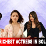 Top 10 Richest Actress In Bollywood